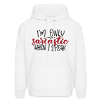 I'm Only Sarcastic When I Speak Hoodie