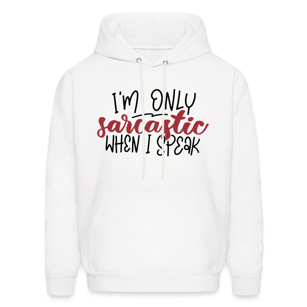 I'm Only Sarcastic When I Speak Hoodie - white