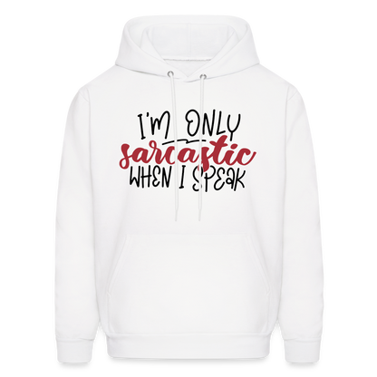 I'm Only Sarcastic When I Speak Hoodie - white