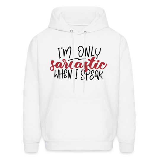 I'm Only Sarcastic When I Speak Hoodie - white