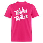 All Trash No Trailer T-Shirt - fuchsia