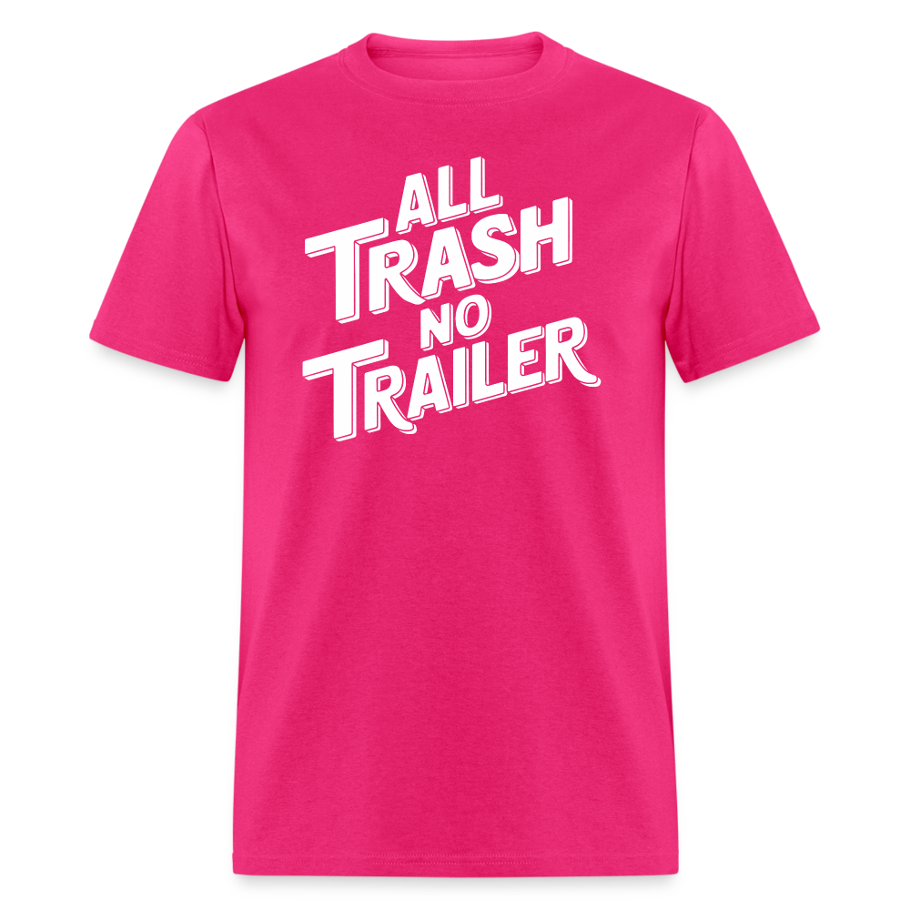 All Trash No Trailer T-Shirt - fuchsia