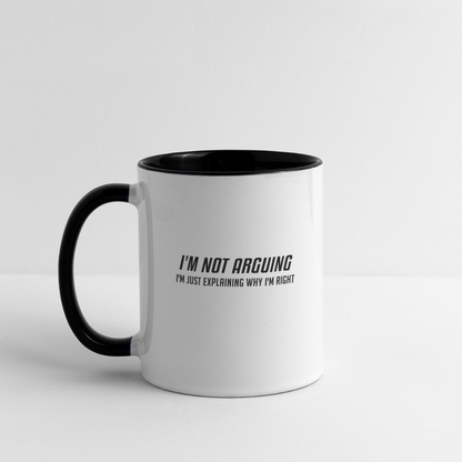 I'm Not Arguing I'm Just Explaining Why I'm Right Coffee Mug - white/black