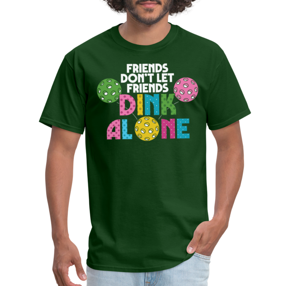 Friends Don't Let Friends Dink Alone (Pickleball) T-Shirt - forest green