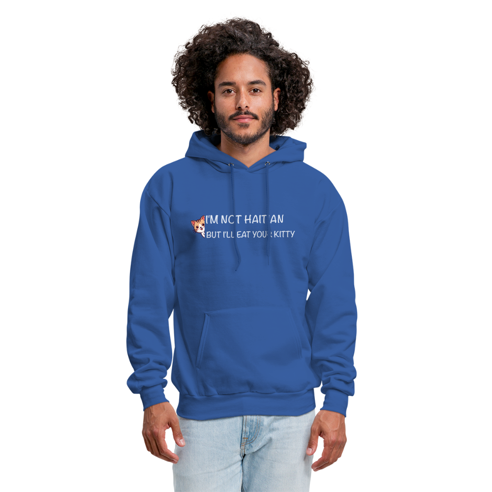 I'm Not Haitian But I'll Eat Your Kitty Hoodie - royal blue