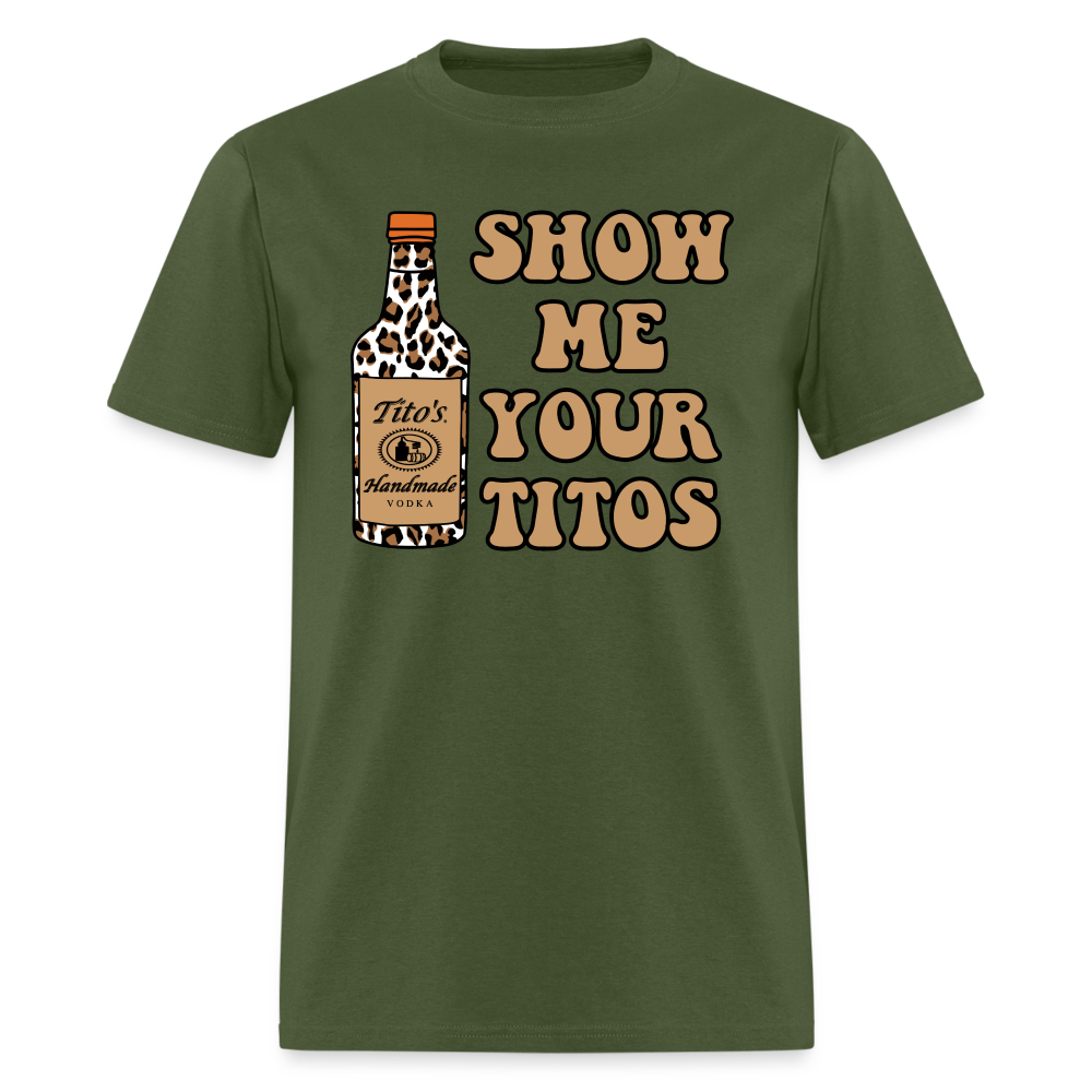 Funny Vodka (Show Me Your Tito's) T-Shirt - military green