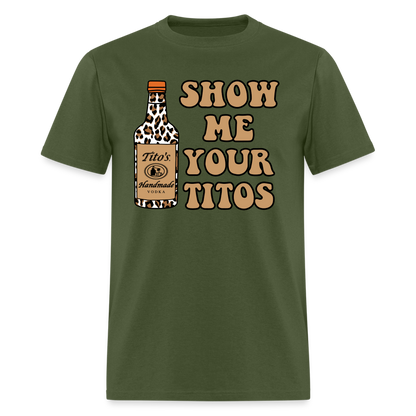 Funny Vodka (Show Me Your Tito's) T-Shirt - military green