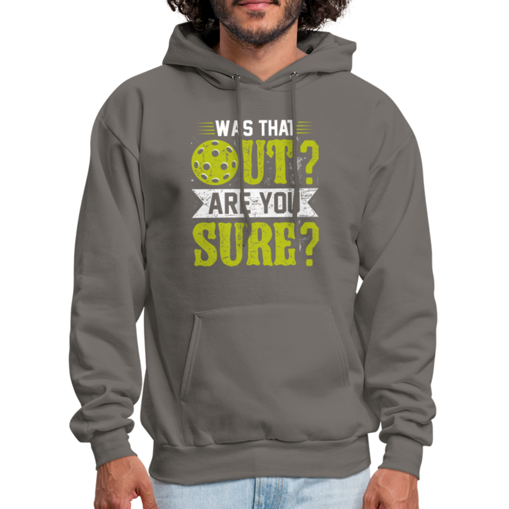 Was That Out? Are You Sure? (Pickleball Humor) Hoodie - asphalt gray
