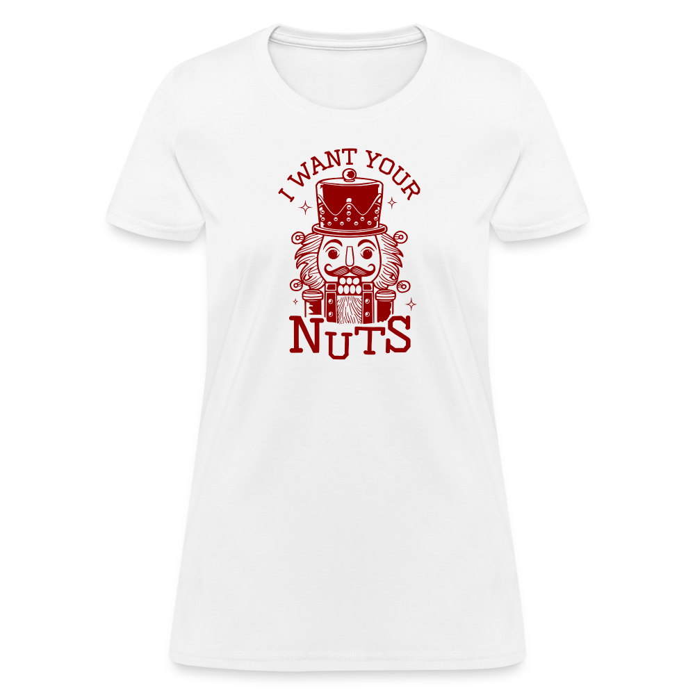 I Want Your Nuts (Funny NutCracker) Women's Contoured T-Shirt - white