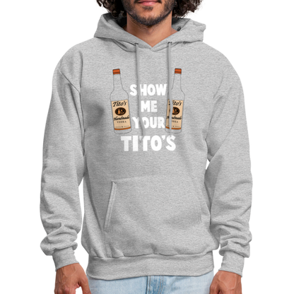 Show Me Your Tito's (Handmade Vodka) Hoodie - heather gray