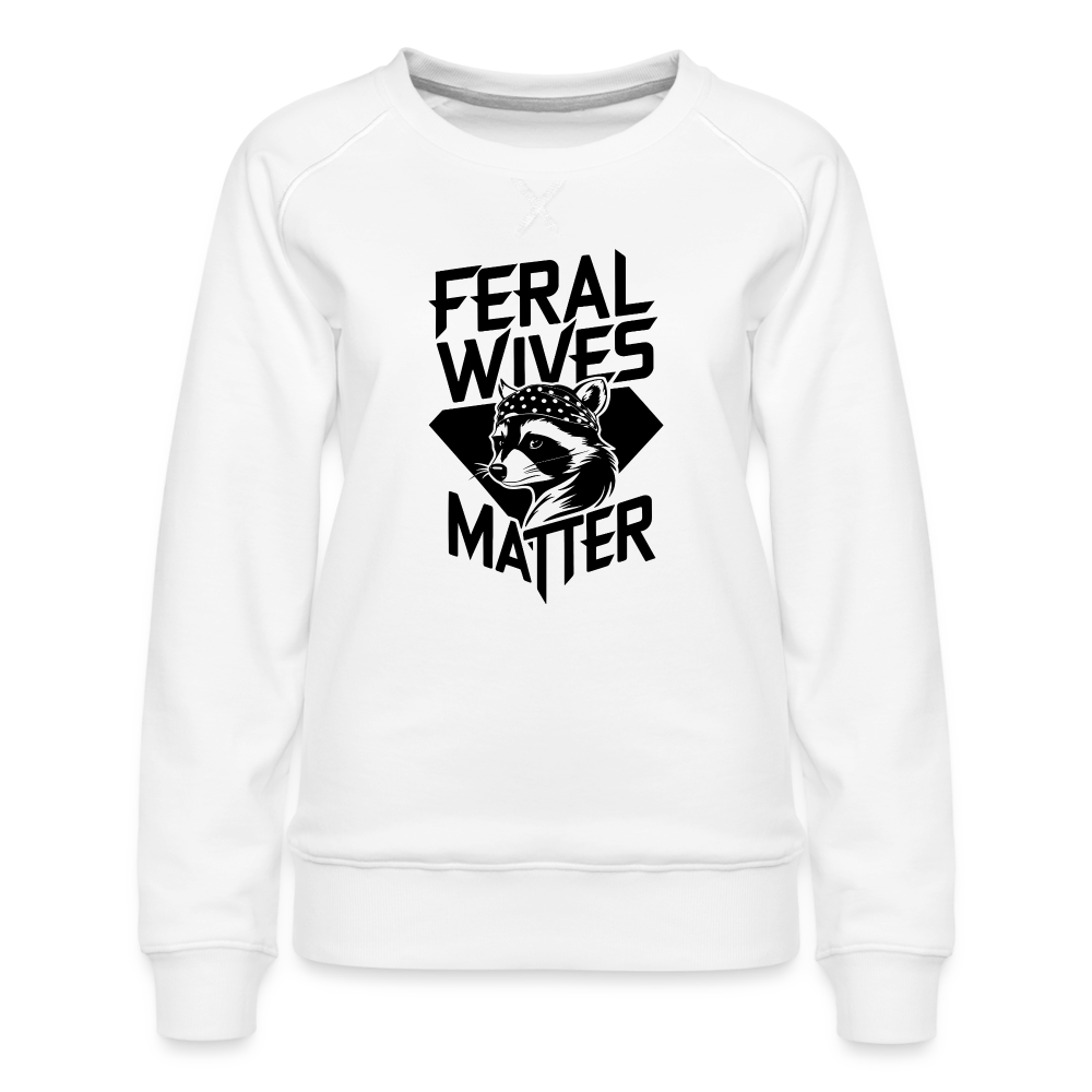 Feral Wives Matter Women’s Premium Sweatshirt - white