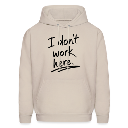 I Don't Work Here Hoodie - Sand