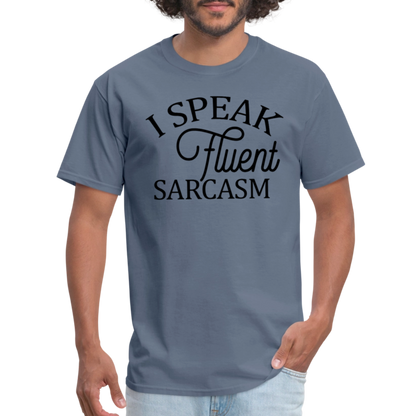 I Speak Fluent Sarcasm T-Shirt - denim