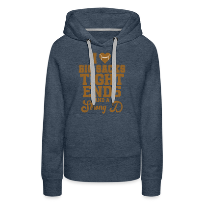 I Heart Big Sacks Tight Ends and A Strong D Women’s Premium Hoodie (Football Season) - heather denim