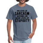 My Level of Sarcasm Depends on You Level of Stupidity T-Shirt - denim