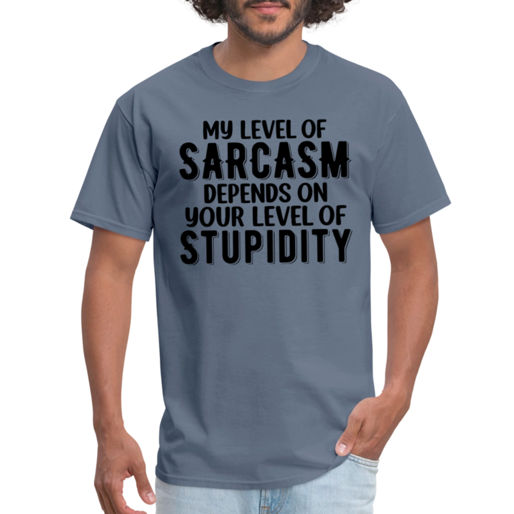 My Level of Sarcasm Depends on You Level of Stupidity T-Shirt - denim