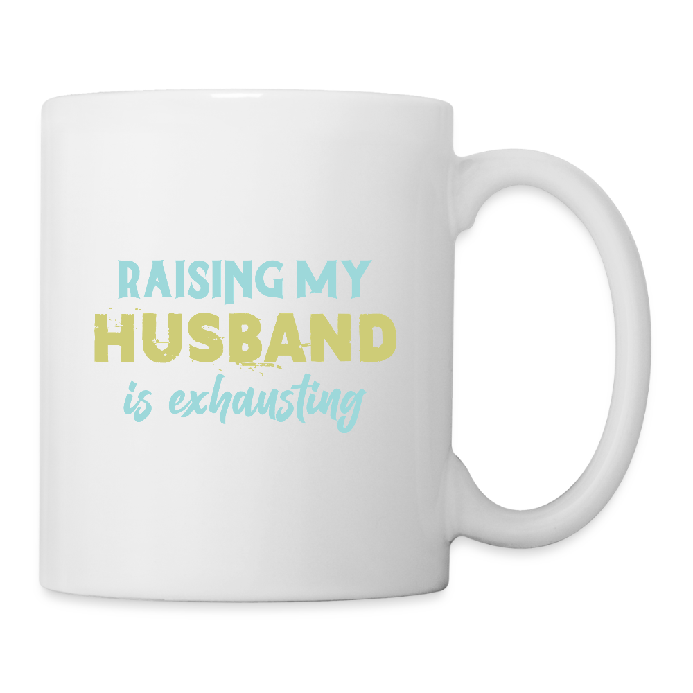 Raising My Husband is Exhausting Coffee Mug - white