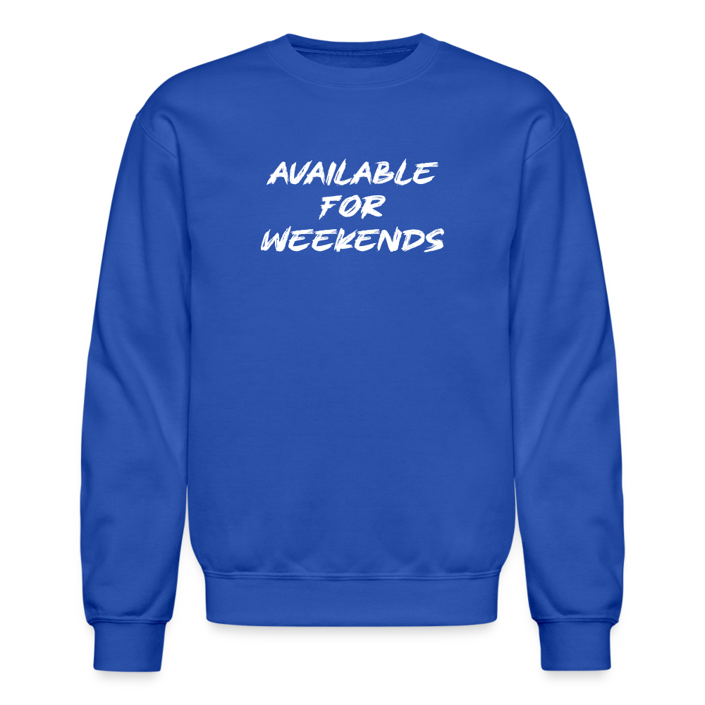 Available For Weekends Sweatshirt - royal blue