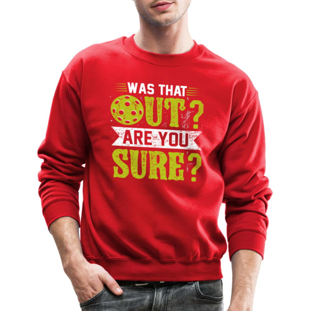 Was That Out Are You Sure (Pickleball) Sweatshirt - red