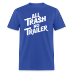 All Trash No Trailer T-Shirt - royal blue
