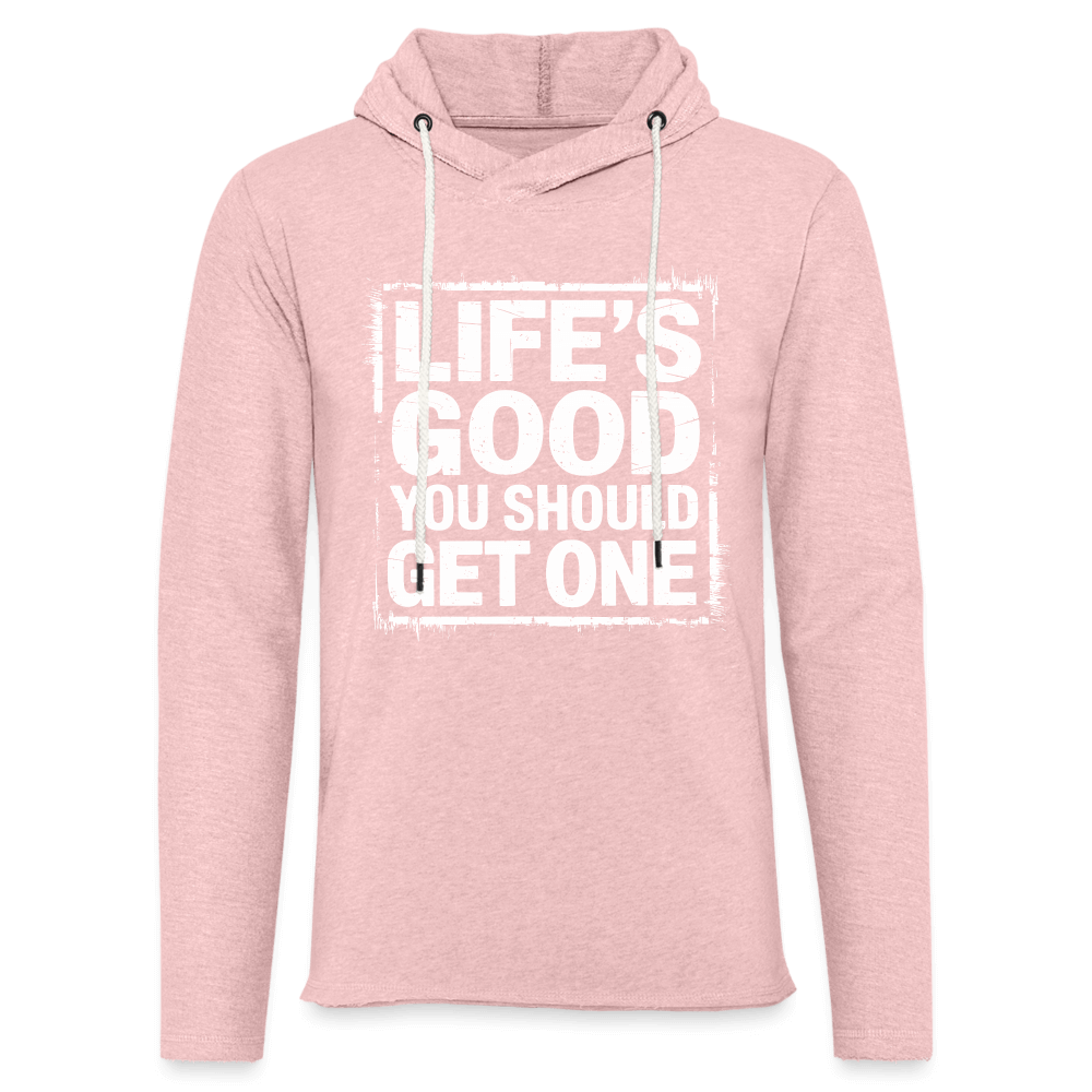 Life's Good You Should Get One Lightweight Terry Hoodie - cream heather pink