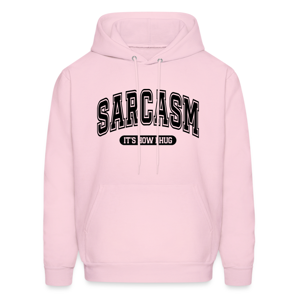 Sarcasm It's How I Hug Hoodie - pale pink