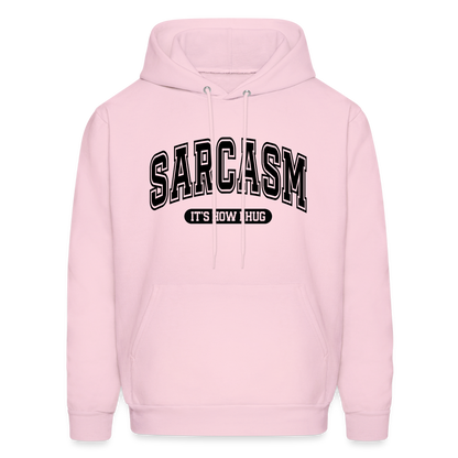 Sarcasm It's How I Hug Hoodie - pale pink