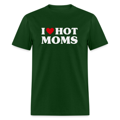 I Heart Hot Moms (Funny I Love Hot Moms) T-Shirt - forest green