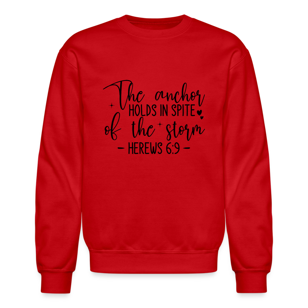 The Anchor Holds in Spit of the Storm Sweatshirt (Hebrews 6:9) - red