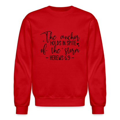 The Anchor Holds in Spit of the Storm Sweatshirt (Hebrews 6:9) - red