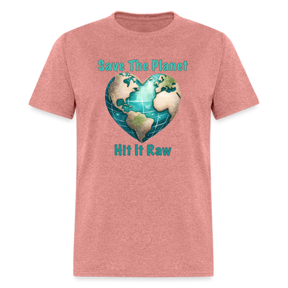 Save The Planet Hit It Raw T-Shirt (Funny Environmental Awareness) - heather mauve