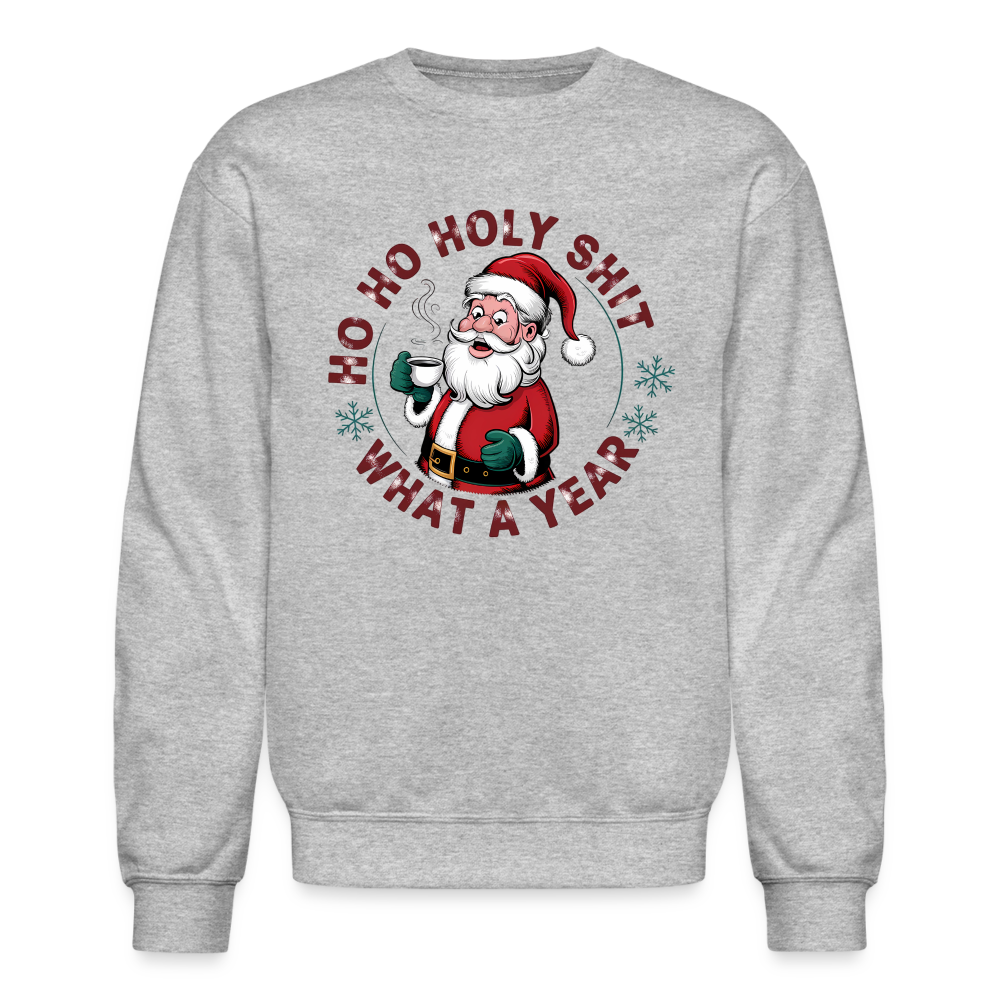 Ho Ho Holy Shit What A Year (Funny Christmas Santa) Sweatshirt - heather gray