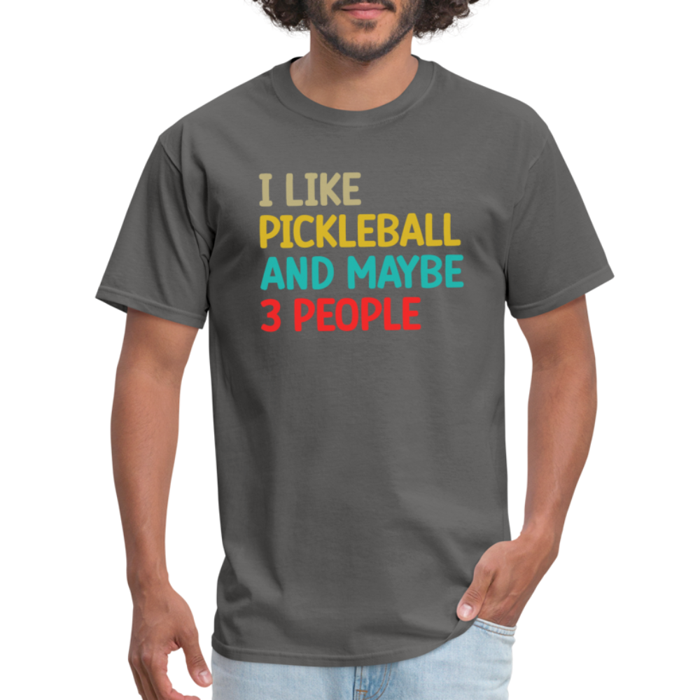 I Like Pickleball and Maybe 3 People T-Shirt - charcoal