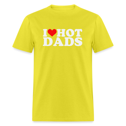 I Heart Hot Dads (Funny I Love Hot Dads) T-Shirt - yellow