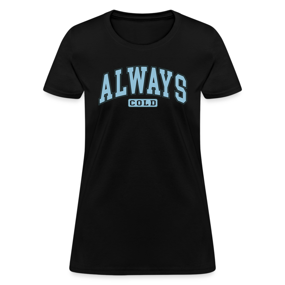 Always Cold Women's Contoured T-Shirt - black