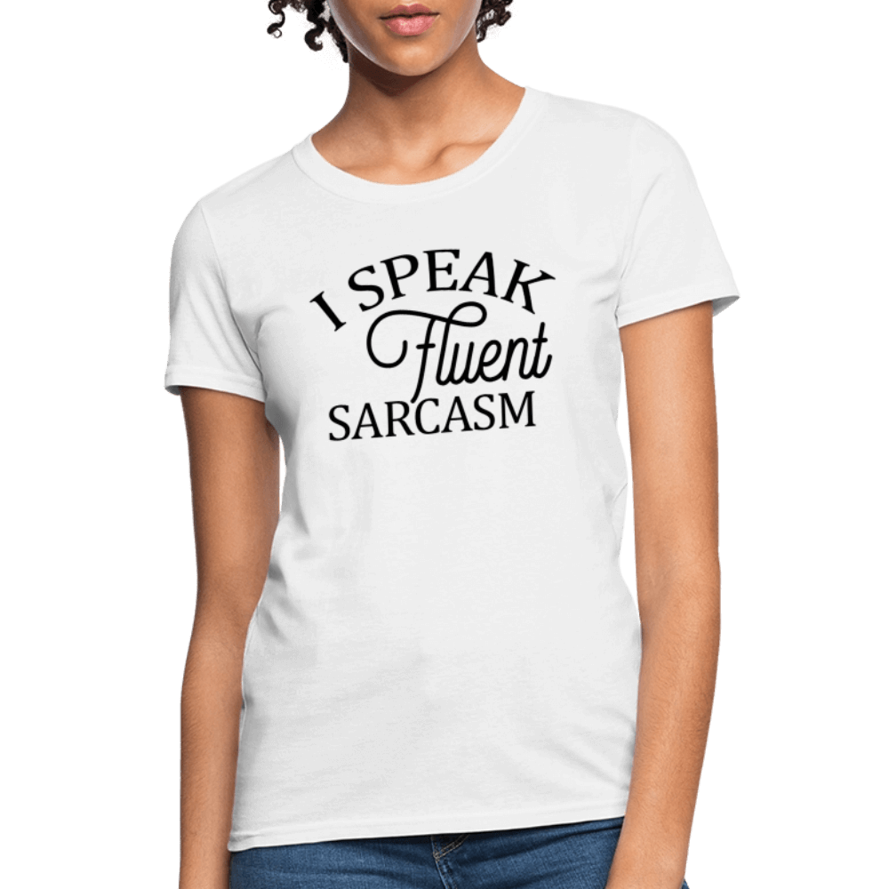 I Speak Fluent Sarcasm Women's Contoured T-Shirt - white