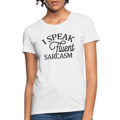 I Speak Fluent Sarcasm Women's Contoured T-Shirt - white