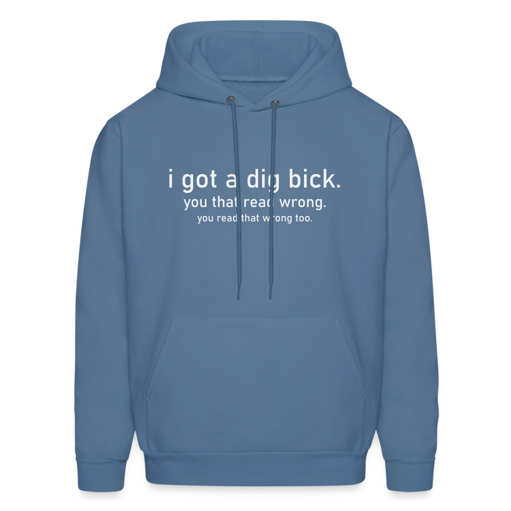 I Got a Dig Bick (You That Read Wrong) Hoodie - denim blue