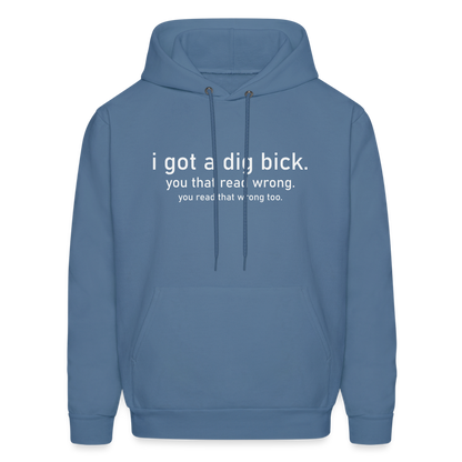 I Got a Dig Bick (You That Read Wrong) Hoodie - denim blue