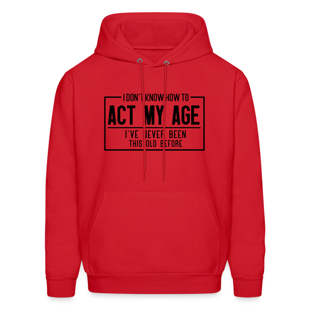 I Don't Know How To Act My Age Hoodie - red