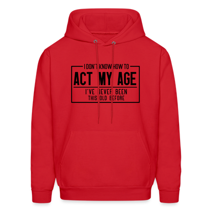 I Don't Know How To Act My Age Hoodie - red