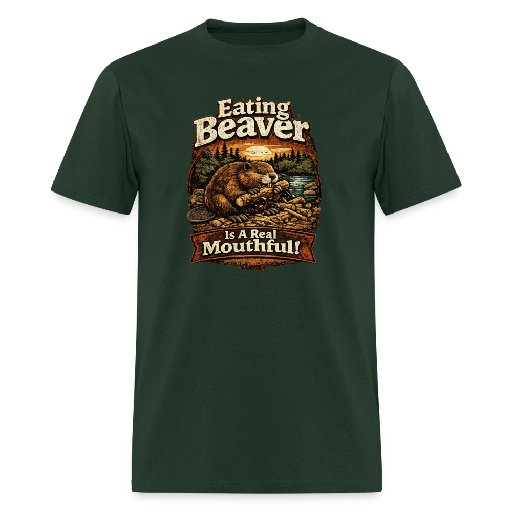 Eating Beaver is a Real Mouthful Funny Adult Humor Tee - forest green