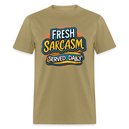 Fresh Sarcasm Served Daily T-Shirt - khaki