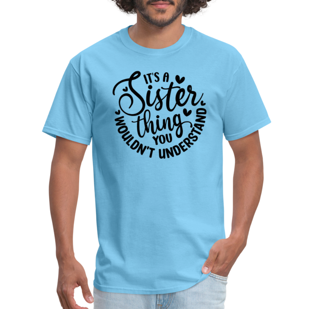 It's A Sister Thing You Wouldn't Understand T-Shirt - aquatic blue