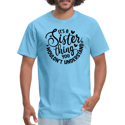 It's A Sister Thing You Wouldn't Understand T-Shirt - aquatic blue