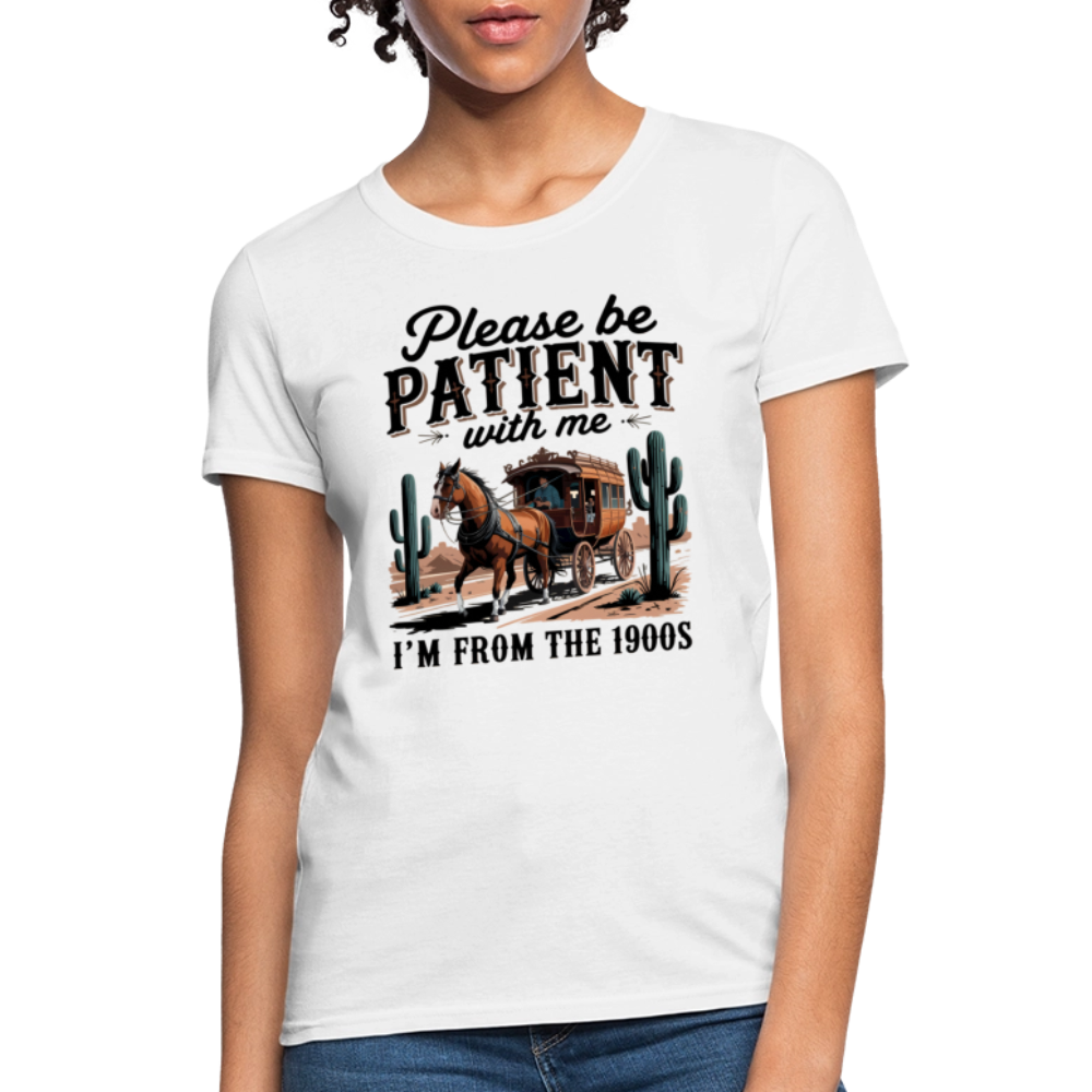 Please Be Patient with me I'm from the 1900s Women's T-Shirt - white