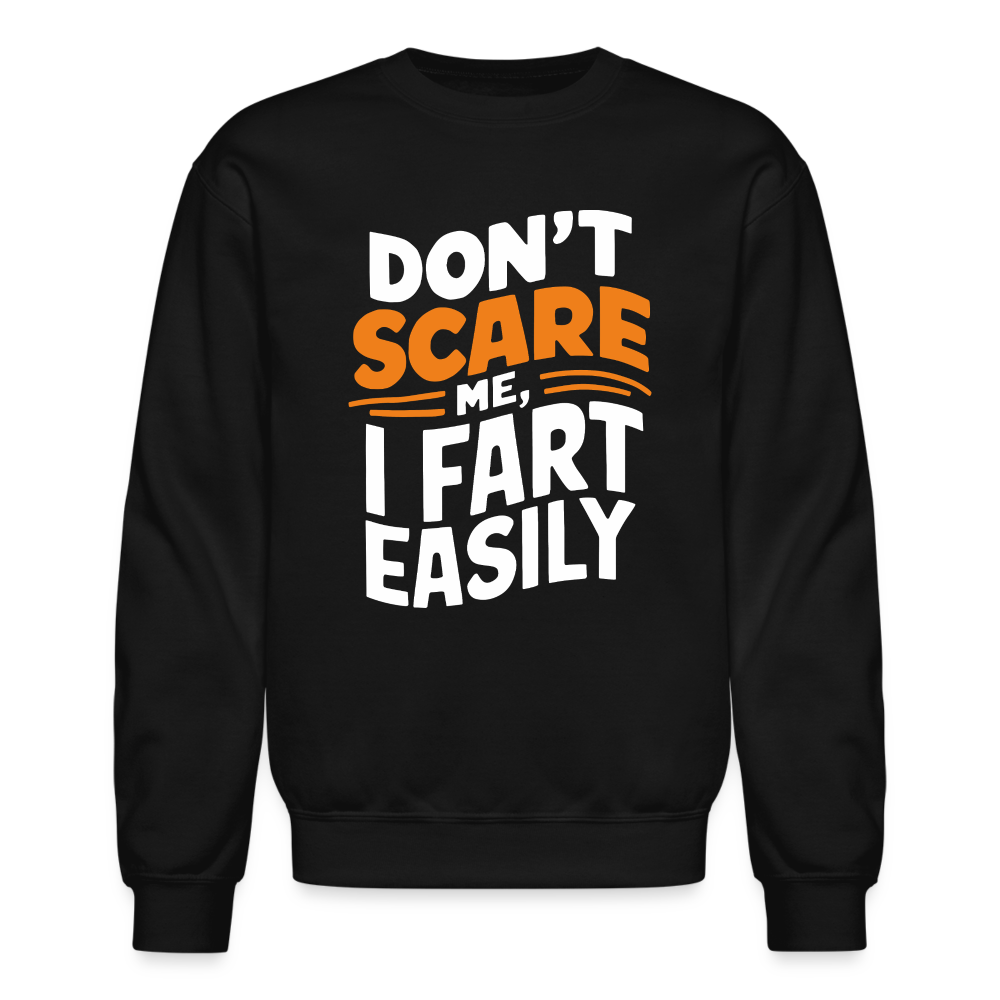 Don't Scare Me I Fart Easily Sweatshirt - black