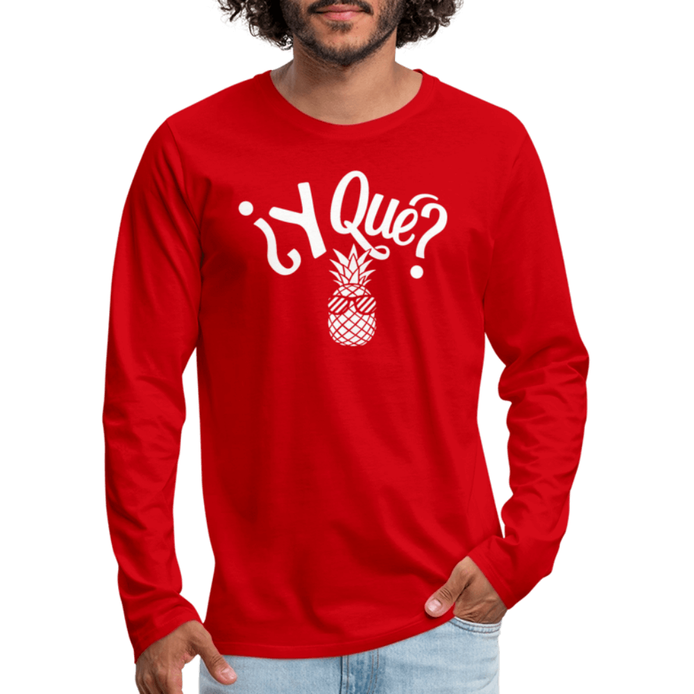 Y Que Piña (Latin Attitude) Men's Premium Long Sleeve T-Shirt - red