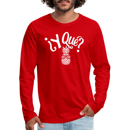 Y Que Piña (Latin Attitude) Men's Premium Long Sleeve T-Shirt - red