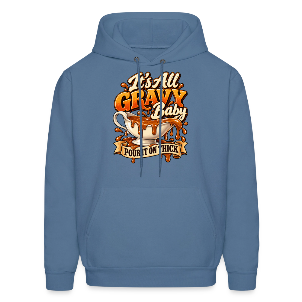 It’s All Gravy Baby – Pour It On Thick Hoodie - denim blue